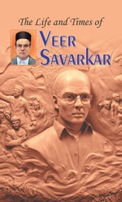 The Life And Times of Veer Savarkar