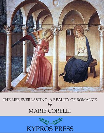 The Life Everlasting: A Reality of Romance - Marie Corelli