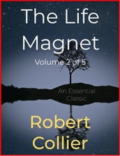 The Life Magnet Volume 2 of 5