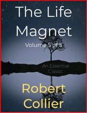 The Life Magnet Volume 5 of 5