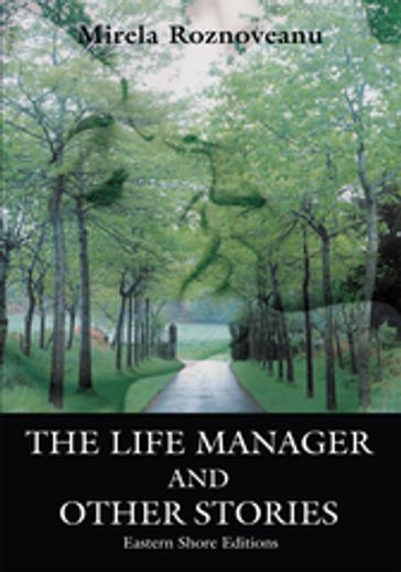The Life Manager and Other Stories - Mirela Roznoveanu