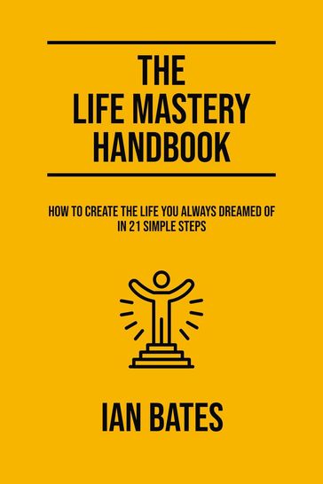 The Life Mastery Handbook - Ian Bates
