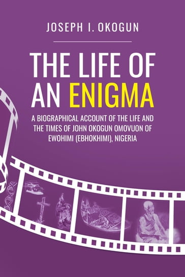 The Life Of An Enigma - Joseph I Okogun - PhD - FAS - FRSC