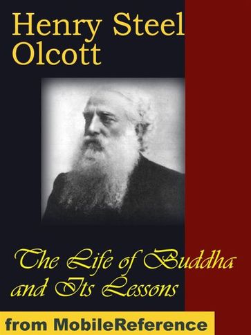 The Life Of Buddha And Its Lessons (Mobi Classics) - Henry Steel Olcott