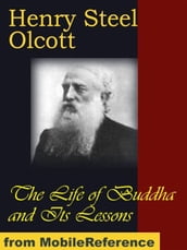 The Life Of Buddha And Its Lessons (Mobi Classics)