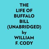 The Life Of Buffalo Bill (Unabridged)