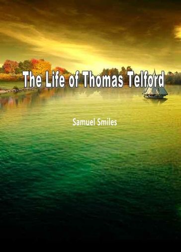 The Life Of Thomas Telford - Samuel Smiles
