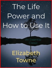 The Life Power and How to Use It