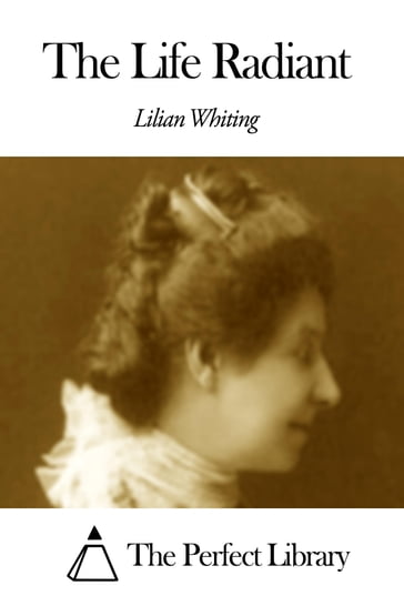 The Life Radiant - Lilian Whiting