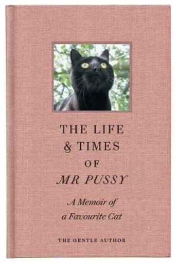 The Life & Times Of Mr Pussy - The Gentle Author
