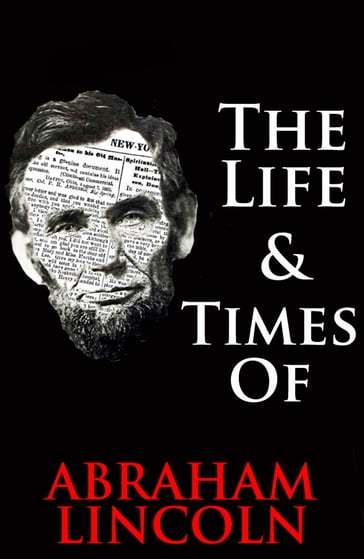 The Life & Times of Abraham Lincoln - William English