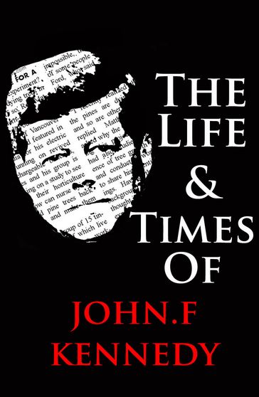 The Life & Times of John F. Kennedy - Nick Reider
