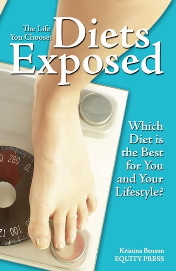 The Life You Choose: Diets Exposed - Kristina Benson
