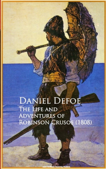 The Life and Adventures of Robinson Crusoe - Daniel Defoe