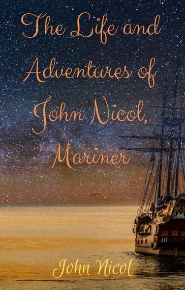 The Life and Adventures of John Nicol, Mariner - John Nicol