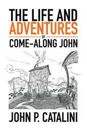 The Life and Adventures of Come-Along John