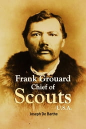 The Life and Adventures of Frank Grouard, Chief of Scouts, U.S.A.