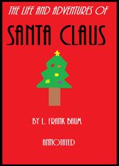 The Life and Adventures of Santa Claus (Annotated)