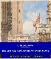 The Life and Adventures of Santa Claus