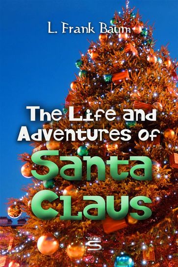 The Life and Adventures of Santa Claus - Lyman Frank Baum