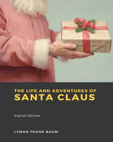 The Life and Adventures of Santa Claus - Lyman Frank Baum