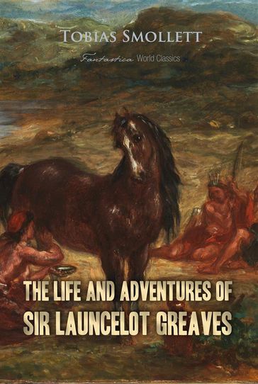 The Life and Adventures of Sir Launcelot Greaves - Tobias Smollett