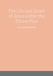 The Life and Death of Jesus within the Divine Plan