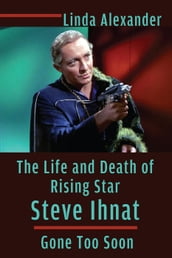 The Life and Death of Rising Star Steve Ihnat Gone Too Soon
