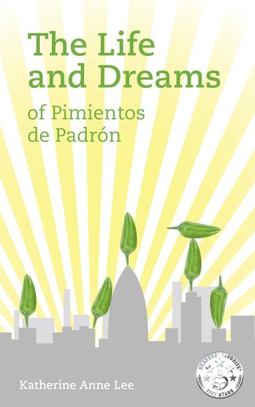 The Life and Dreams of Pimientos de Padrón - Katherine Anne Lee