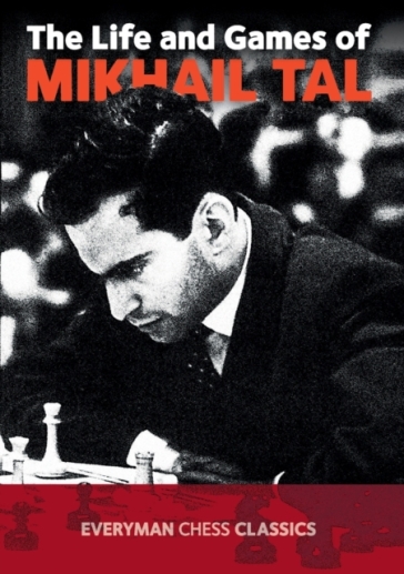 The Life and Games of Mikhail Tal - Mikhail Tal