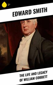 The Life and Legacy of William Cobbett