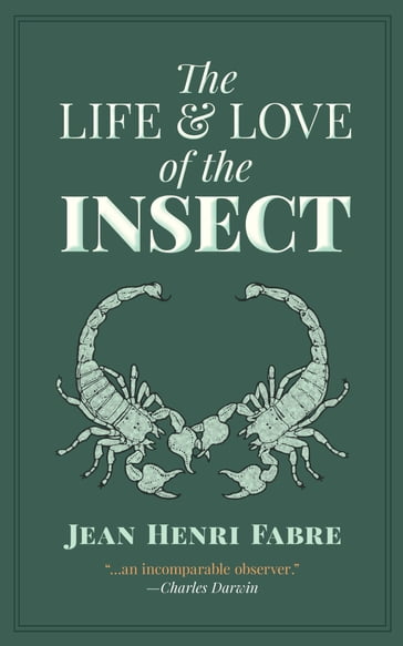 The Life and Love of the Insect - Jean Henri Fabre