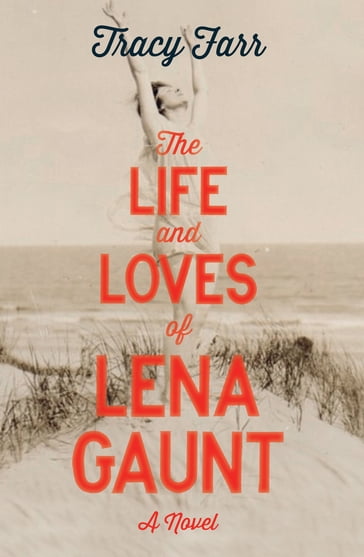 The Life and Loves of Lena Gaunt - Tracy Farr