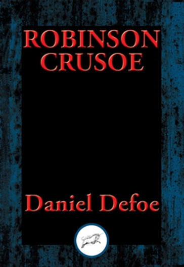 The Life and Most Surprising Adventures of Robinson Crusoe - Daniel Defoe