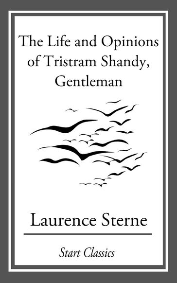 The Life and Opinions of Tristram Sha - Laurence Sterne
