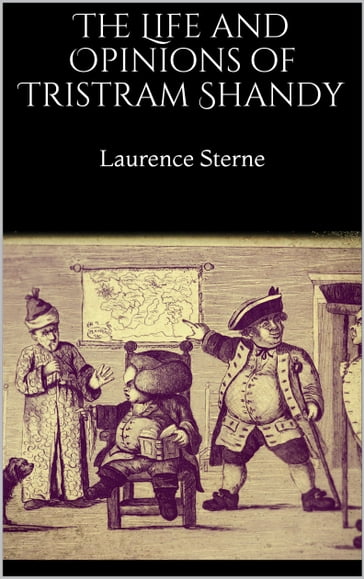 The Life and Opinions of Tristram Shandy - Laurence Sterne