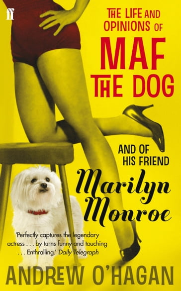 The Life and Opinions of Maf the Dog, and of his friend Marilyn Monroe - Andrew O