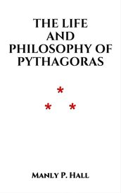 The Life and Philosophy of Pythagoras