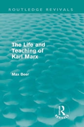 The Life and Teaching of Karl Marx (Routledge Revivals)