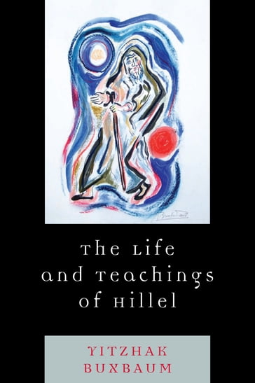 The Life and Teachings of Hillel - Yitzhak Buxbaum