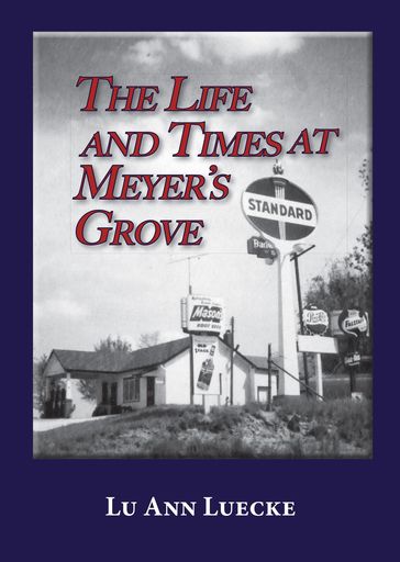 The Life and Times at Meyer's Grove - Lu Ann Luecke