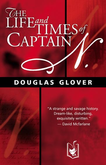 The Life and Times of Captain N. - Douglas Glover