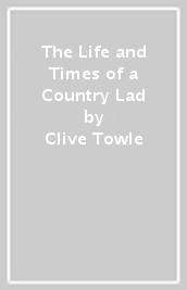 The Life and Times of a Country Lad