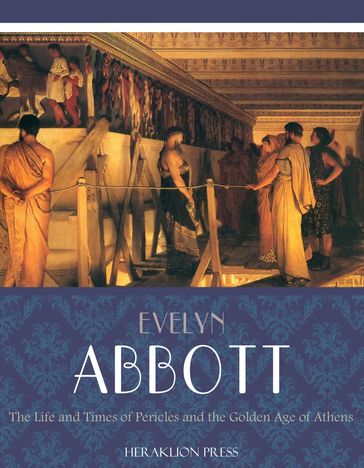 The Life and Times of Pericles and the Golden Age of Athens - Evelyn Abbott