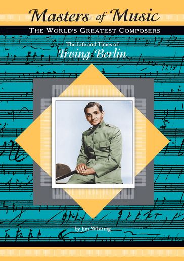 The Life and Times of Irving Berlin - Jim Whiting