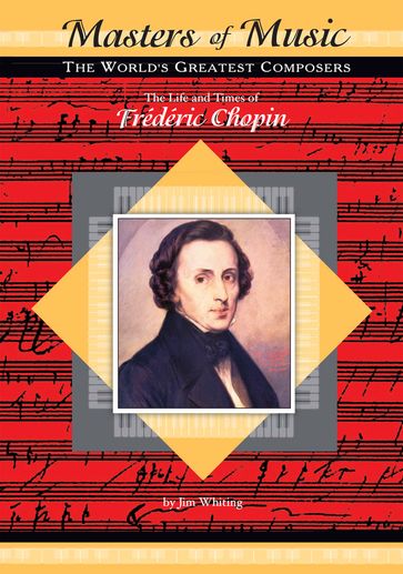 The Life and Times of Frédéric Chopin - Jim Whiting