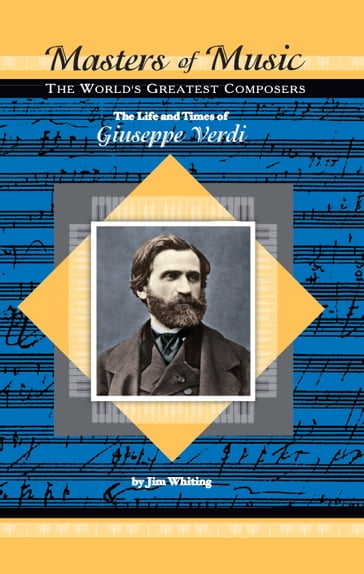 The Life and Times of Giuseppe Verdi - Jim Whiting