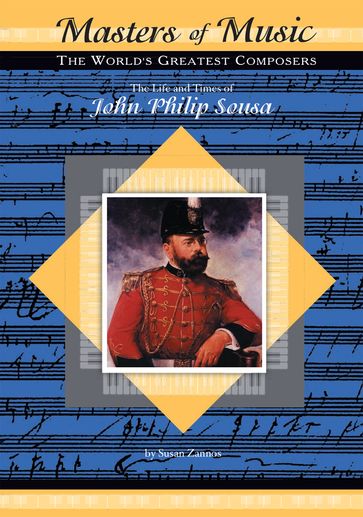 The Life and Times of John Philip Sousa - Susan Zannos