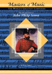 The Life and Times of John Philip Sousa