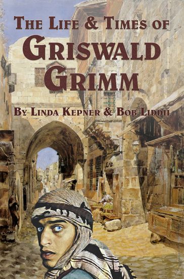The Life and Times of Griswald Grimm - Linda Tiernan Kepner